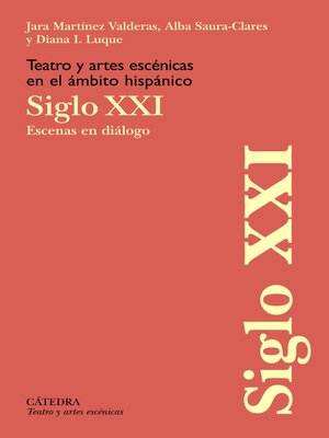 cover image of Teatro y artes escénicas en el ámbito hispánico. Siglo XXI